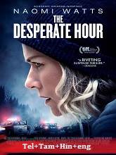 The Desperate Hour (2021) BRRip Original [Telugu + Tamil + Hindi + Eng] Dubbed Movie Watch Online Free